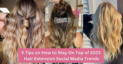 1-! 5 Tips on How to Stay On Top of 2023 Hair Extension Social Media Trends