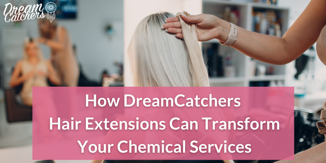 1-! How DreamCatchers Hair Extensions Can Transform Your Chemical Services