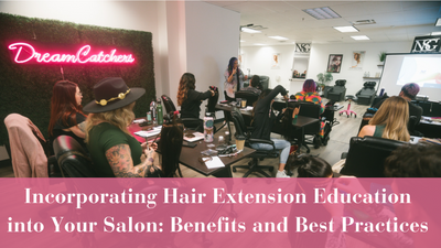 1-! Incorporating Hair Extension Education into Your Salon: Benefits and Best Practices