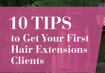 2-! How To Gain Your First Hair Extension Clients - 10 Tips from Head Educator Dorothy